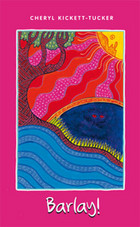 "Barlay! by Cheryl Kickett-Tucker"