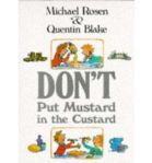 Don't put mustard in the custard