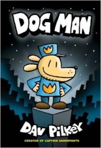 DOG MAN by Dav Pilkey.