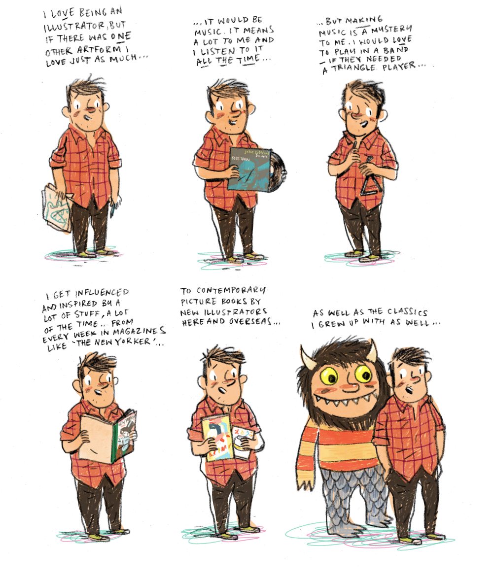 Illustrations copyright Tom Jellett 2017. I love being an illustrator but if there was one other artform I love just as much ... it would be music. It means a lot to me and I listen to it all the time. But making music is a mystery to me. I would love to play in a band - if they needed a triangle player. I get influenced and inspired by a lot of stuff, a lot of the time, from every week in magazines like The New Yorker to contemporary picture books by new illustrators here and overseas as well as the classics I grew up with.