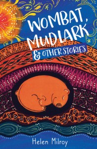 Wombat, Mudlark and Other Stories by Helen Milroy