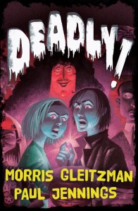 Deadly! by Morris Gleitzman and Paul Jennings