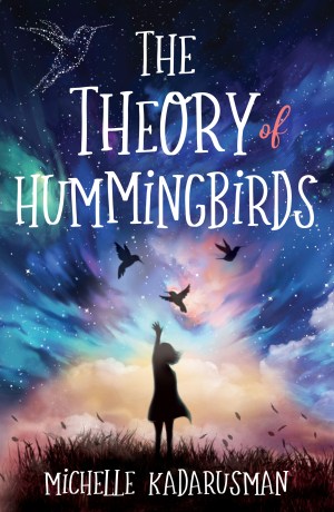 The Theory of Hummingbirds by Michelle Kadarusman