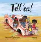 Tell 'Em by Katrina Germein, the children of Manyallaluk School, and illustrator Karen Briggs