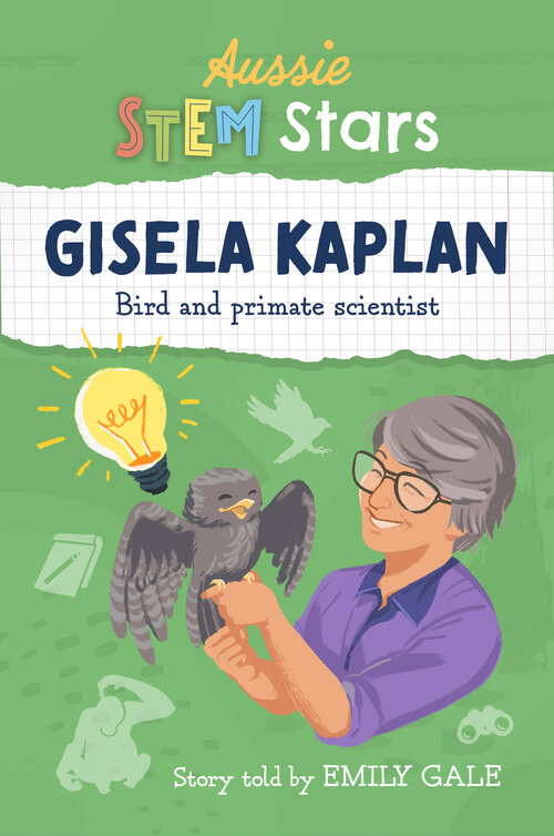 Gisela Kaplan Bird and primate scientist, story told by Emily Gale (book cover)