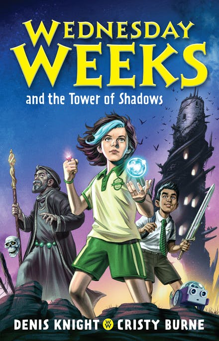 Wednesday Weeks and the Tower of Shadows by Denis Knight and Cristy Burne