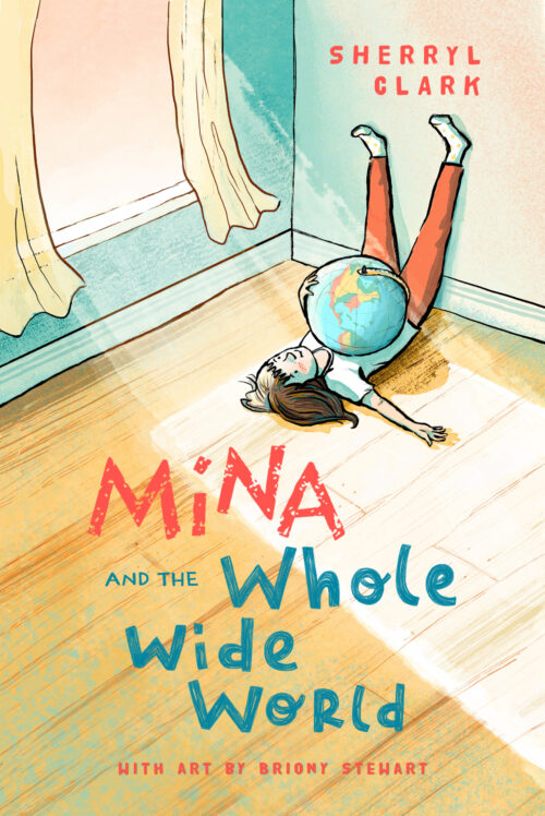Mina and the Whole Wide World by Sherryl Clark and illustrated by Briony Stewart