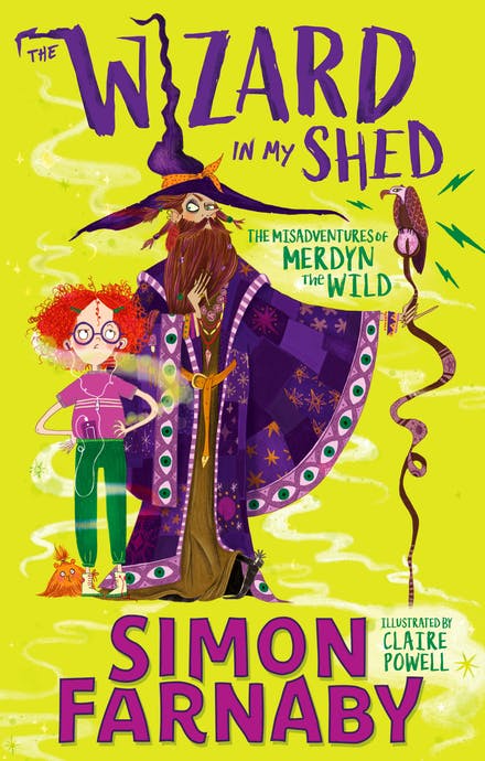 The Wizard in My Shed The MIsadvendtures of Merdyn the Wild by Simon Farnaby and illustrated by Claire Powell