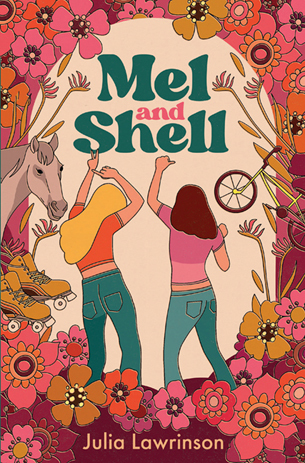 The image shows the cover of a children's novel: Mel and Shell by Julia Lawrinson. The cover has a 70s vibe. In the centre of the book are two girls with the backs to the viewer. They are both wearing jeans and bright coloured tshirts, one has long blonde hair and one has shoulder-length brown hair. They are dancing, with hands above their heads. The remaining ilustrations make an oval 'frame' around the girls. Crammed into these illustrations are orange and pink flowers, a pair of yellow roller skate boots, a grey horse, and a bike.