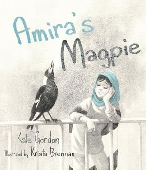 Amira's Magpie by Kate Gordon and Krista Brennan