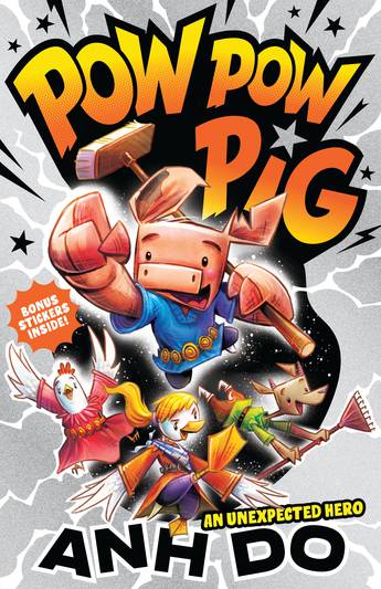 Pow Pow Pig: An Unexpected Hero by Anh Do and Peter Cheong