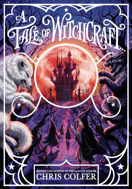 The image shows the cover of a children's fantasy novel: A Tale of Witchcraft. The title is at the top of the book. At the bottom are the words "Bestselling author of The Land of Stories, Chris Colfer". The cover is predominantly in purples. At the centre of the cover is a circle (reminiscent of a crystal ball) with a gothic-looking castle inside. Surrounding the ball are a white wolf, young witches walking into the distance wearing black cloaks with the hoods up, and a tangle of twisty tree branches. The overall effect is spooky.