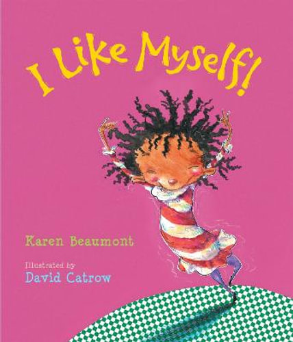 Image shows the cover of a children's picture book: I Like Myself by Karen Beaumont and David Catrow. The cover is predominantly pink. A girl in a striped red-and-white dress and curly black short hair and brown skin is dancing with her hands above her head and smile on her face.