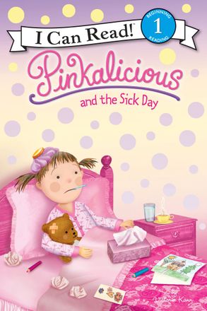 Image shows the cover of a children's book: Pinkalicious and the Sick Day by Victoria Kann. Cover illustration shows a child in pink pyjamas sitting up against a pink pillow in a pink bed with pink bedlinen. She has a thermometer in her mouth and is cuddling a teddy. On her bed is a pink tissue box, some drawings and a crayon.