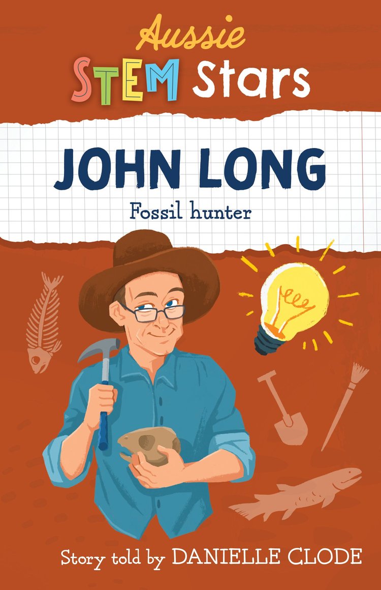 Image shows the cover of a children's biography: John Long, Fossil Hunter by Danielle Clode. The cover is predominantly brown. There's a hand-drawn illustration of John Long, a fair haired man wearing a brown hat, black spectacles and holding a pick and a fossil in each hand. Around this drawing of him are doodle-style illustrations of a fish skeleton, a spade, a paintbrush and an ancient looking fish, as well as a lightbulb lit up in yellow.
