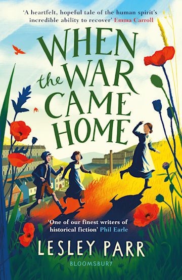 Image shows the cover of a children's historical novel: When the War Came Home by Lesley Parr. The cover illustration shows two girls and a boy running across a field with blue skies above and the scene is framed with red poppies.