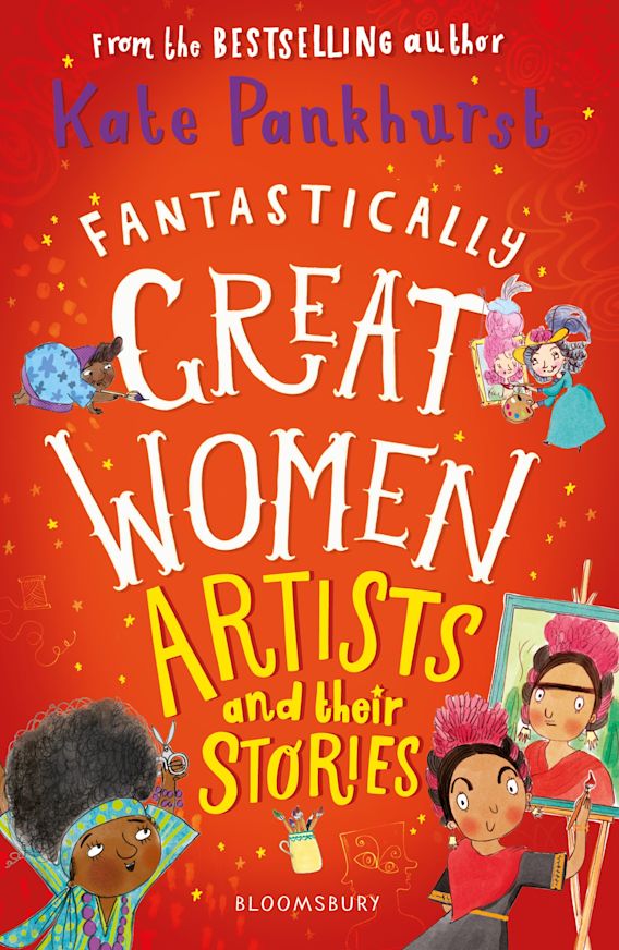 Image shows the cover of a children's nonfiction book: Fantastically Great Women Artists and their Stories by Kate Pankhurst. The cover is predominantly red and shows drawings in a cartoon-like style of some of the women artists at work.
