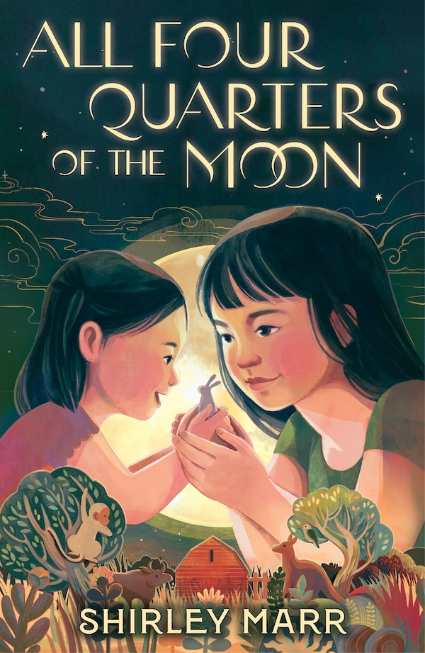 Image shows the cover of a children's novel: All Four Quarters of the Moon by Shirley Marr. The cover illustration shows two sisters with dark hair facing each other and holding hands around a tiny paper rabbit. Behind them is the night sky with a giant full moon.