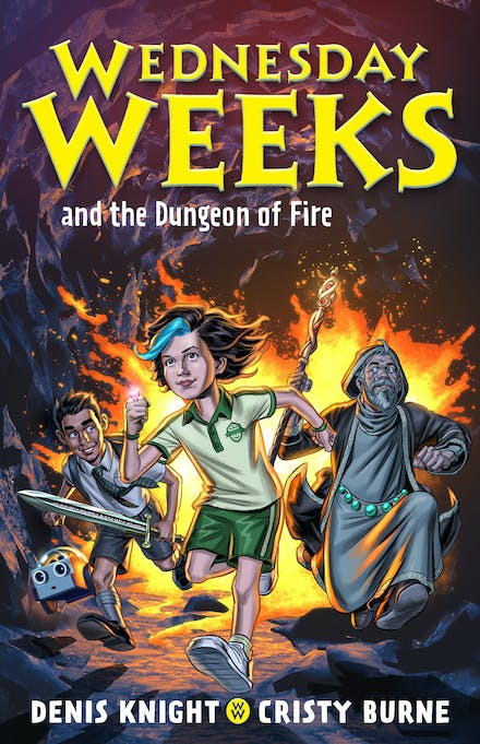 Image shows the cover of a children's science fiction novel: Wednesday Weeks and the Dungeon of Fire by Denis Knight and Cristy Burne. The cover of the image shows two kids and an adult running from a huge fire. The three look determined, not afraid. The boy carries a sword and the adult is wearing a cloak and carrying a staff.