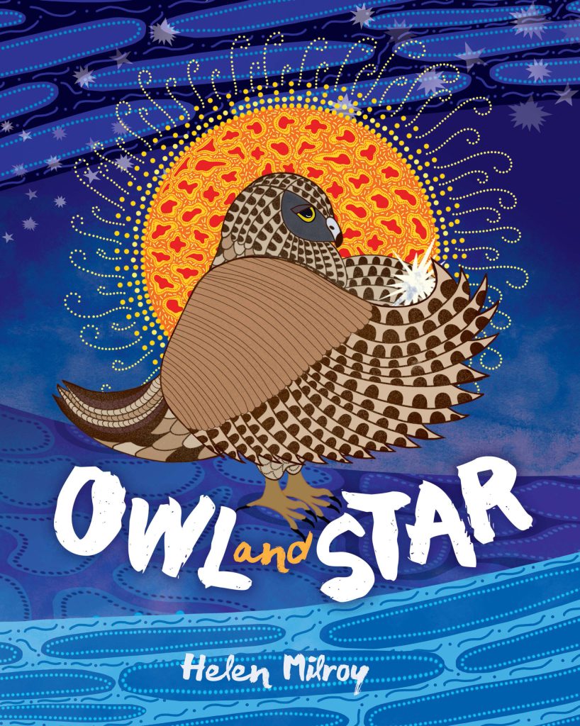 Image shows the cover of a picture book: Owl and Star by Helen Milroy. The cover is dark blue with an owl at the centre. The owl is cradling a little star and behind him is a large yellow sun.