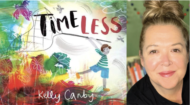 Kelly Canby, author-illustrator, and the cover of her new picture book: Timeless. The cover illustration shows a boy with a net trying to catch 'time'.